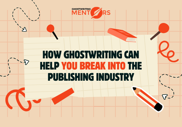 How Ghostwriting Can Help You Break into the Publishing Industry