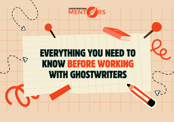 Everything You Need To Know Before Working With Ghostwriters