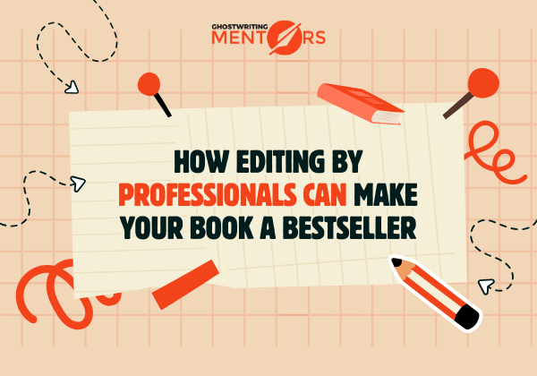 How Editing by Professionals Can Make Your Book a Bestseller