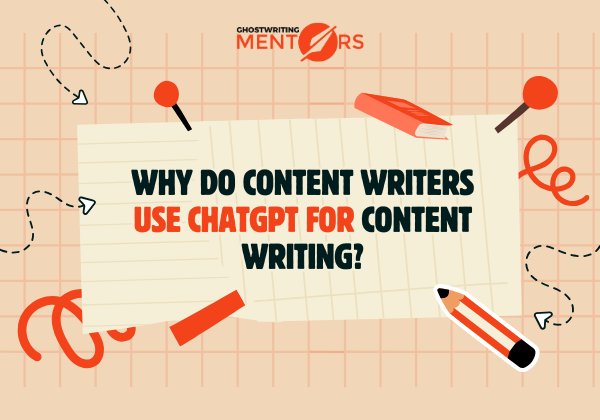 Why Do Content Writers Use ChatGPT For Content Writing?