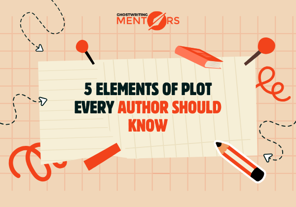 5 Elements of Plot Every Author Should Know