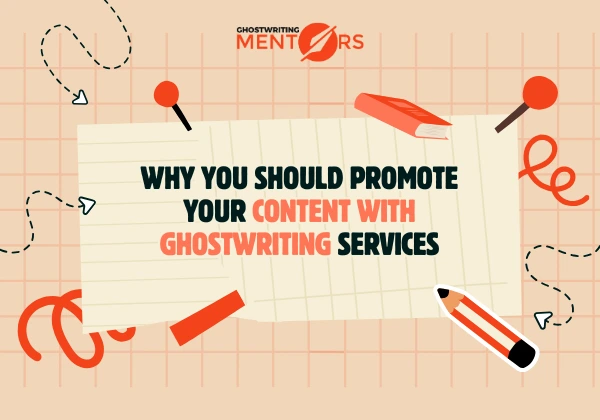 Why You Should Promote Your Content with Ghostwriting Services