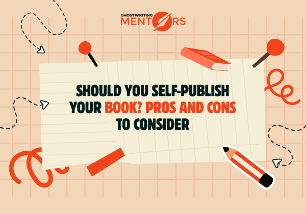 Should You Self-publish Your Book Pros and Cons to Consider