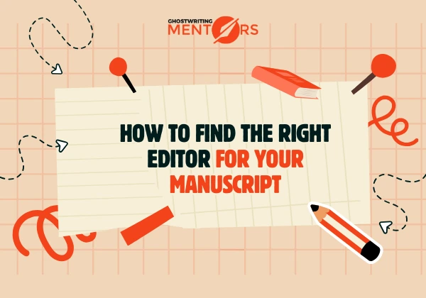 How to Find the Right Editor for Your Manuscript