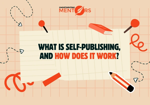 What is Self-publishing, and How Does it Work